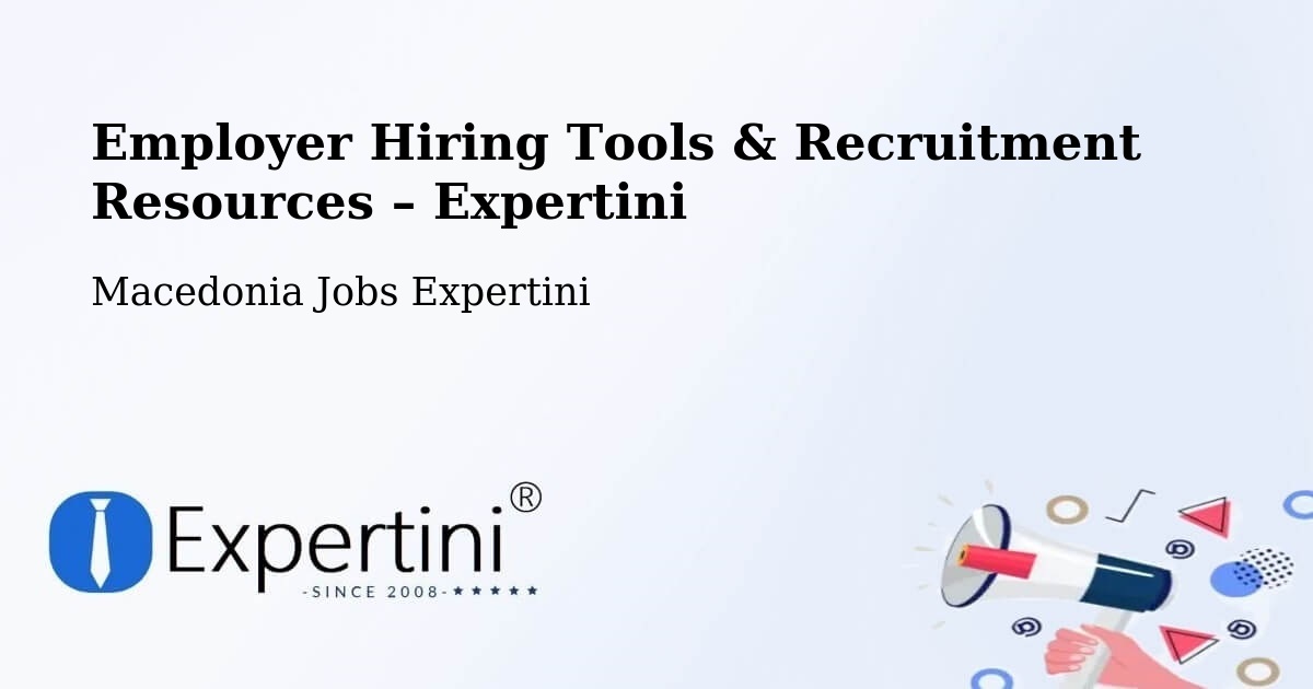 Employer Hiring Tools & Recruitment Resources – Dobarce - Dobarce, Macedonia Jobs Expertini