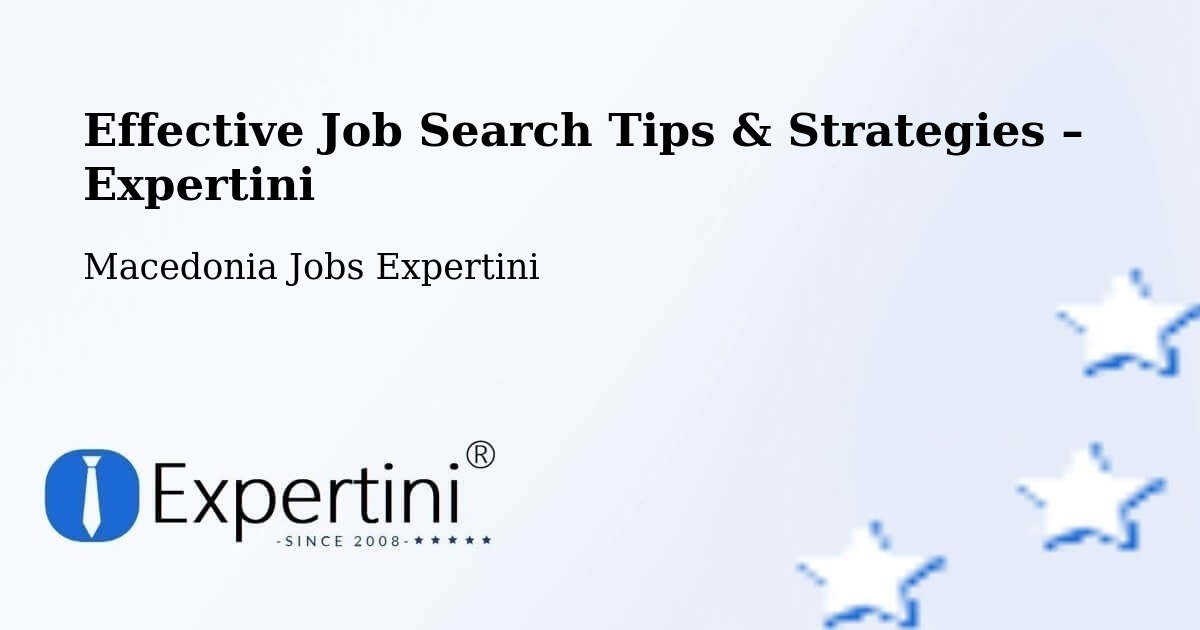 Job Search Tips & Strategies for Job Seekers – Dobarce - Dobarce, Macedonia Jobs Expertini